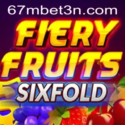 Descubra o Empolgante Mundo de FieryFruitsSixFold com a 67mbet