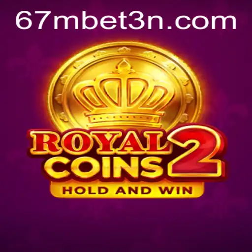 RoyalCoins2: Mergulhe na Aventura com 67mbet
